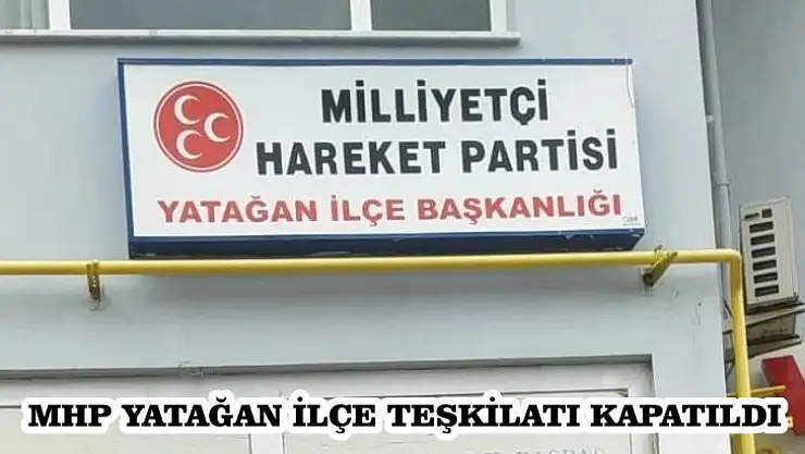 YATAĞAN MHP İLÇE YÖNETİMİ FESH EDİLDİ