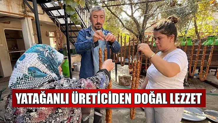 Yatağanlı üreticiden doğal lezzet