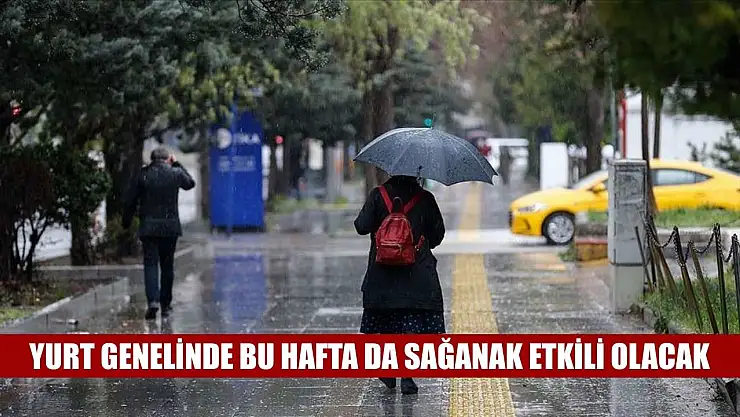 Yurt genelinde bu hafta da sağanak etkili olacak
