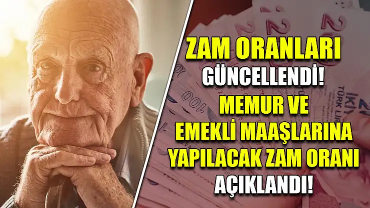 Zam Oranları Güncellendi! Memur ve Emekli Maaşlarına Yapılacak Zam Oranı Açıklandı!