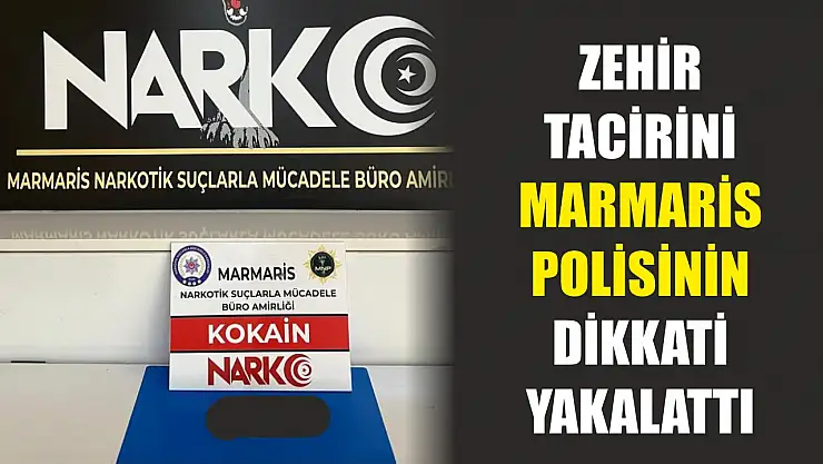 Zehir tacirini Marmaris polisinin dikkati yakalattı