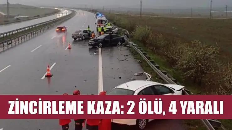 Zincirleme kaza: 2 ölü, 4 yaralı