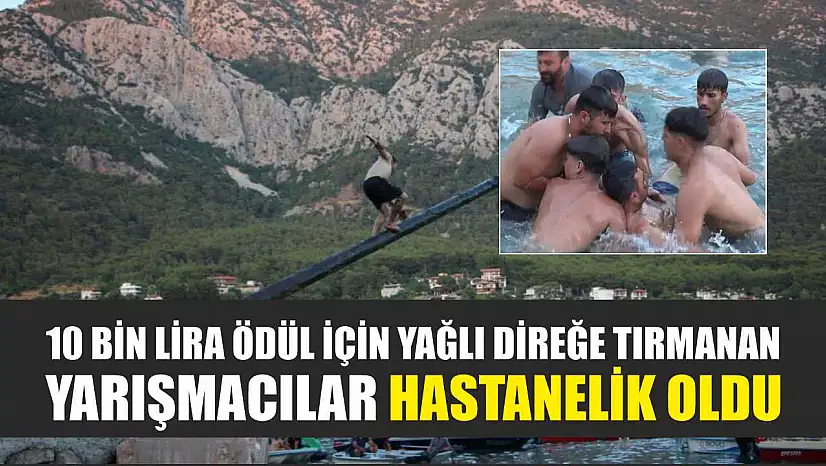 10 bin lira ödül için yağlı direğe tırmanan yarışmacılar hastanelik oldu