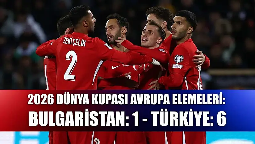 2026 Dünya Kupası Avrupa Elemeleri: Bulgaristan: 1 - Türkiye: 6
