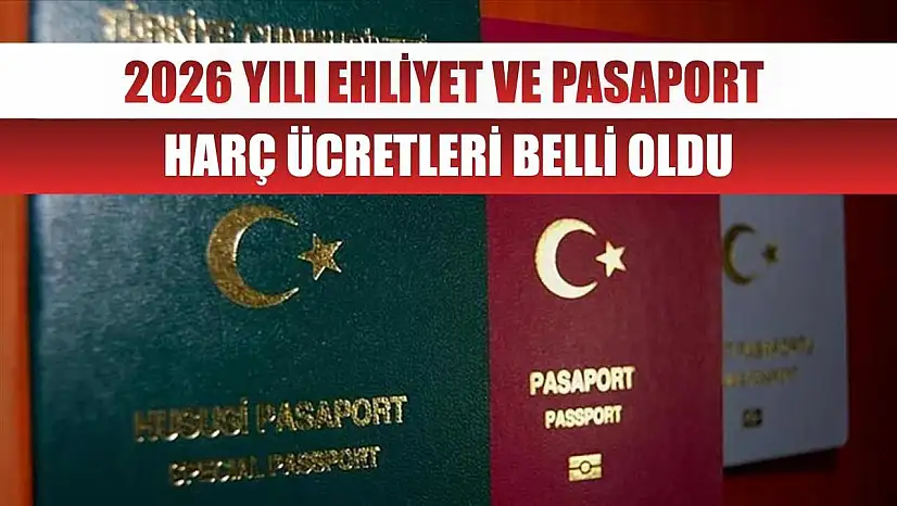 2026 Yılı Ehliyet ve Pasaport Harç Ücretleri Belli Oldu