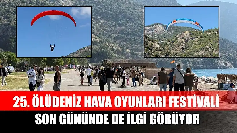25. Ölüdeniz Hava Oyunları Festivali son gününde de ilgi görüyor