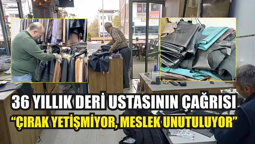 36 yıllık deri ustasının çağrısı: 'Çırak yetişmiyor, meslek unutuluyor'