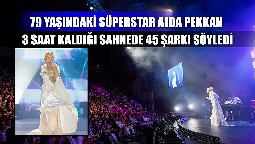 79 yaşındaki Süperstar Ajda Pekkan 3 saat kaldığı sahnede 45 şarkı söyledi