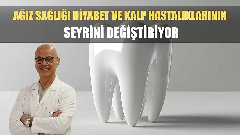 Ağız sağlığı diyabet ve kalp hastalıklarının seyrini değiştiriyor