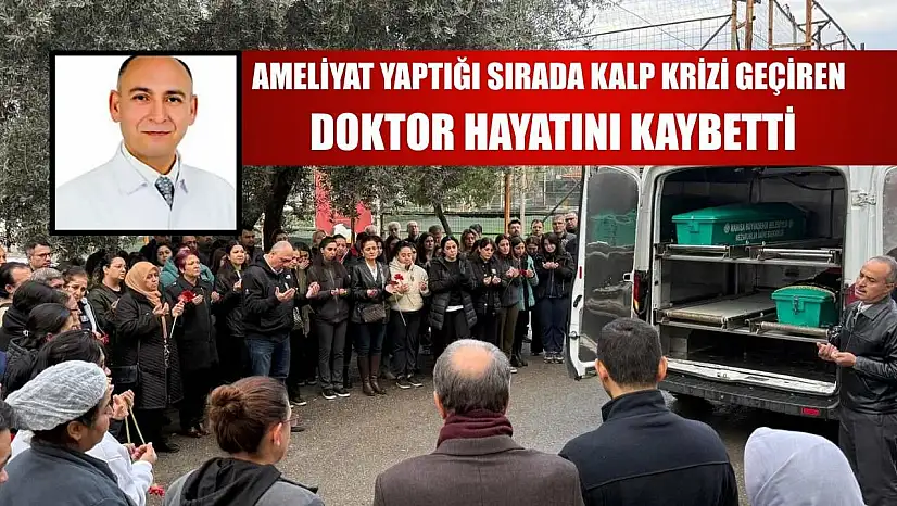 Ameliyat yaptığı sırada kalp krizi geçiren doktor hayatını kaybetti