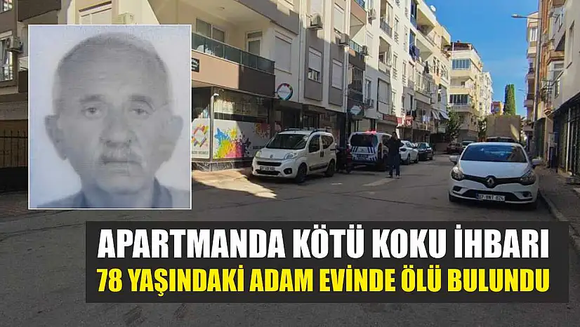 Apartmanda Kötü Koku İhbarı: 78 Yaşındaki Adam Evinde Ölü Bulundu
