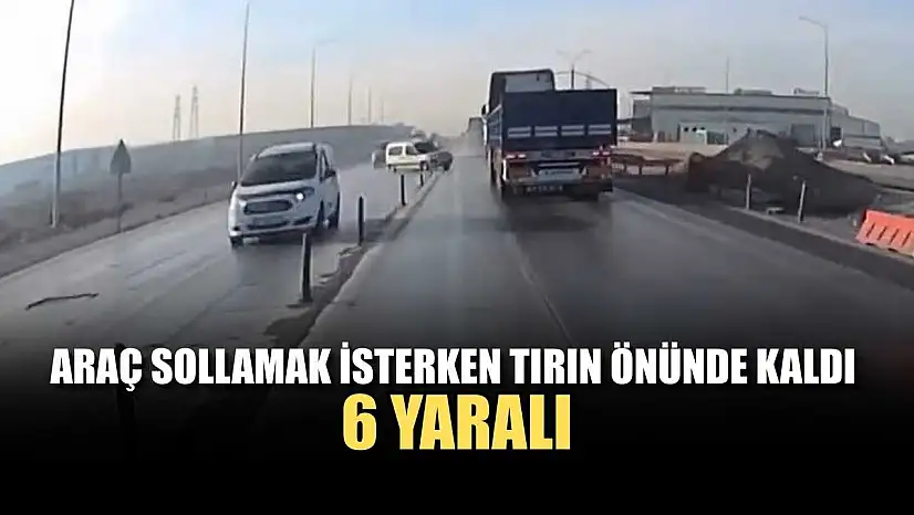 Araç sollamak isterken tırın önünde kaldı: 6 yaralı