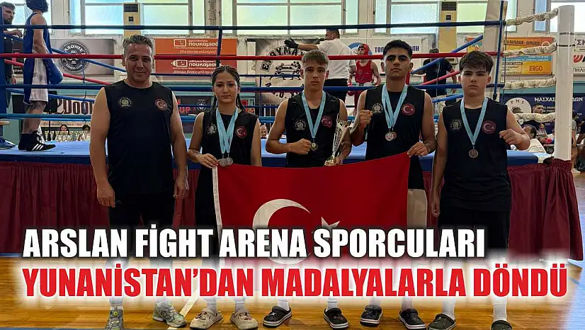 Arslan Fight Arena Sporcuları Yunanistan'dan Madalyalarla Döndü