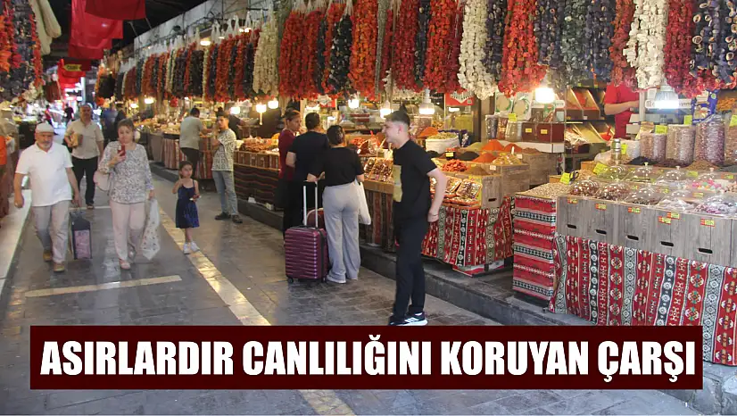 Asırlardır canlılığını koruyan çarşı