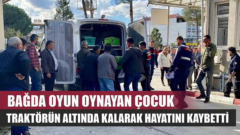 Bağda oyun oynayan çocuk traktörün altında kalarak hayatını kaybetti