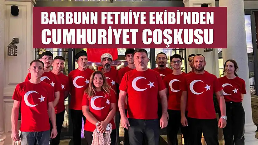 Barbunn Fethiye Ekibi'nden Cumhuriyet Coşkusu