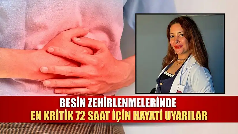 Besin zehirlenmelerinde en kritik 72 saat için hayati uyarılar
