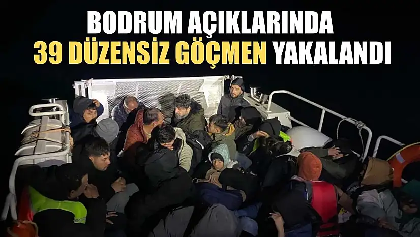 Bodrum açıklarında 39 düzensiz göçmen yakalandı