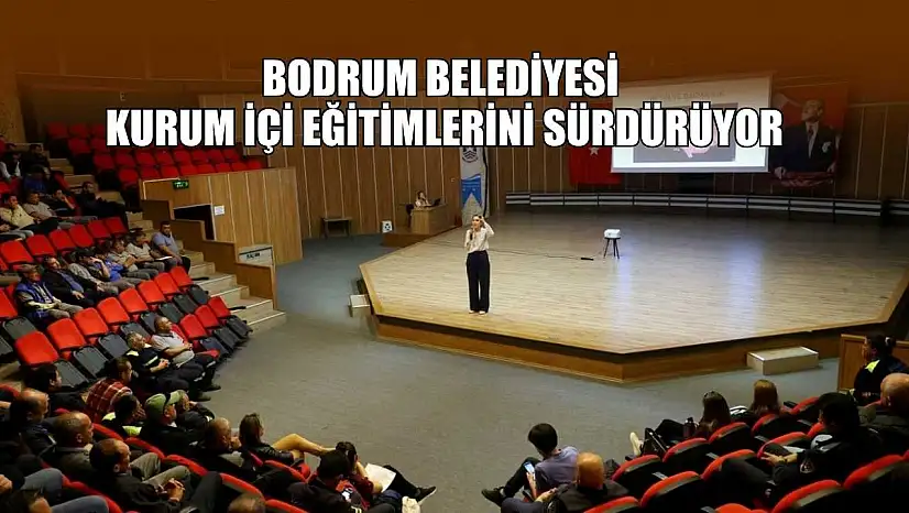 Bodrum Belediyesi kurum içi eğitimlerini sürdürüyor