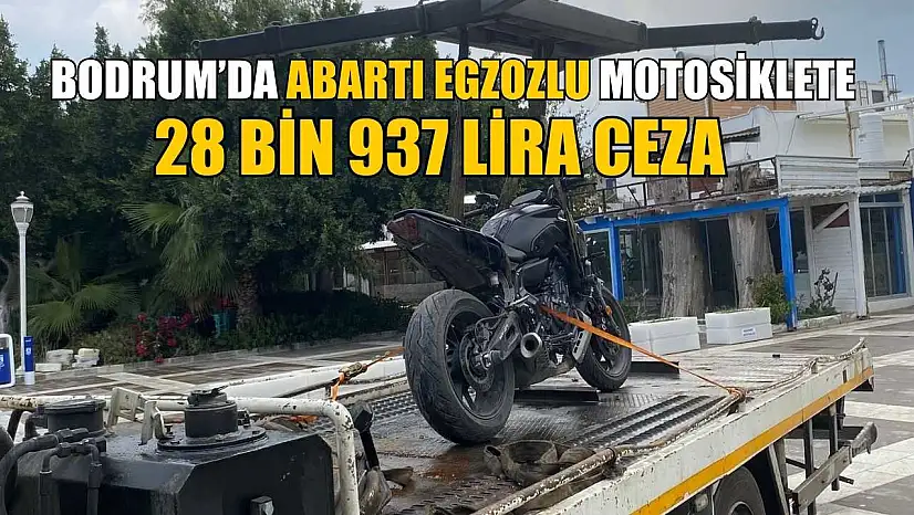 Bodrum'da abartı egzozlu motosiklete 28 bin 937 lira ceza