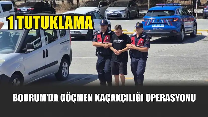 Bodrum'da Göçmen Kaçakçılığı Operasyonu: 1 Tutuklama