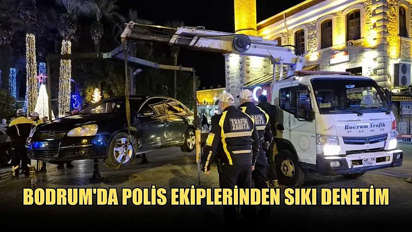 Bodrum'da polis ekiplerinden sıkı denetim