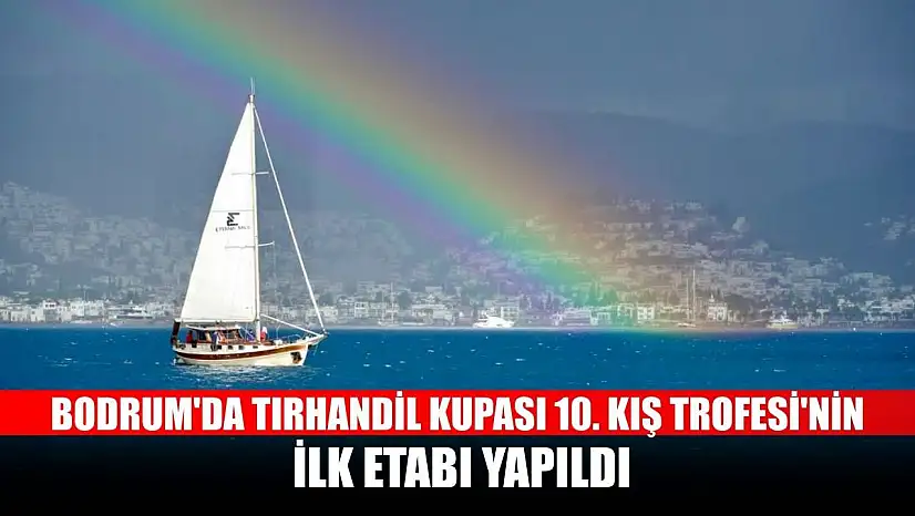 Bodrum'da Tırhandil Kupası 10. Kış Trofesi'nin ilk etabı yapıldı