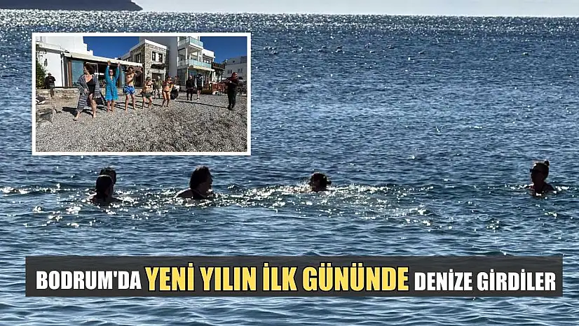 Bodrum'da yeni yılın ilk gününde denize girdiler