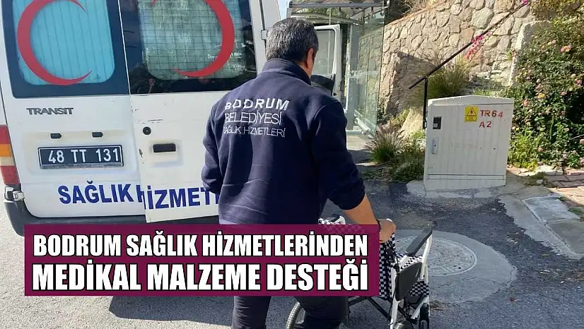 Bodrum sağlık hizmetlerinden medikal malzeme desteği
