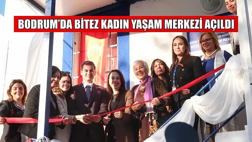 Bodrum'da Bitez Kadın Yaşam Merkezi açıldı