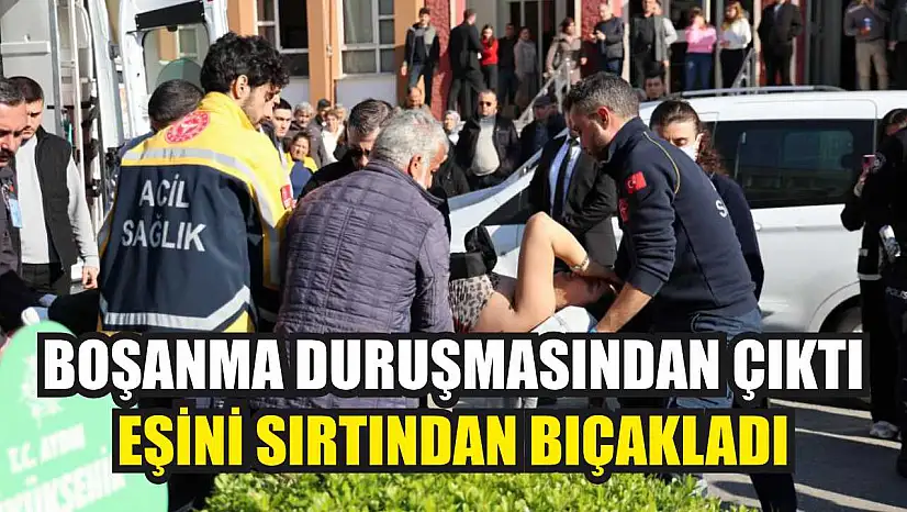 Boşanma duruşmasından çıktı, eşini sırtından bıçakladı