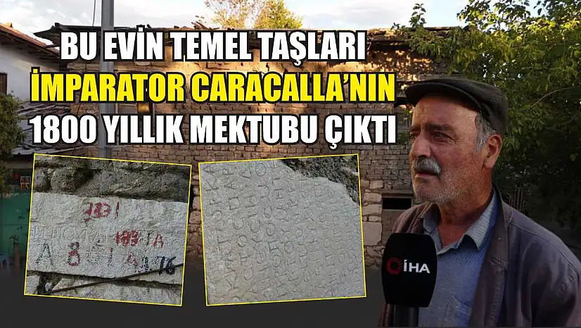 Bu evin temel taşları, İmparator Caracalla'nın 1800 yıllık mektubu çıktı