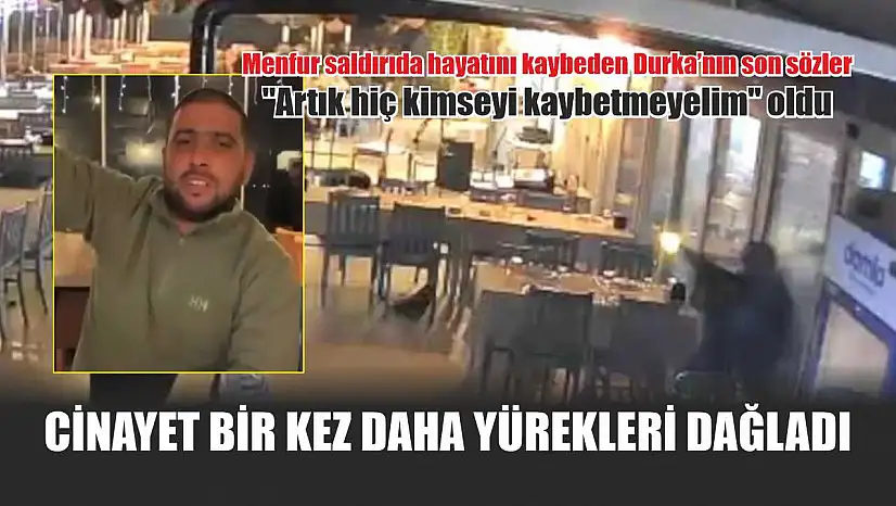 Cinayet bir kez daha yürekleri dağladı
