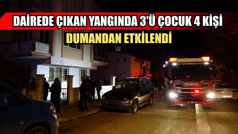 Dairede çıkan yangında 3'ü çocuk 4 kişi dumandan etkilendi