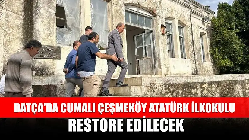 Datça'da Cumalı Çeşmeköy Atatürk İlkokulu restore edilecek