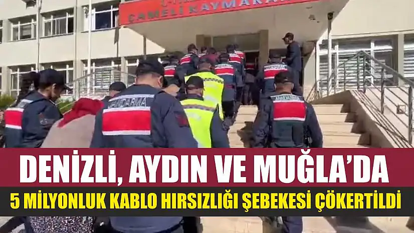 Denizli, Aydın ve Muğla'da 5 Milyonluk Kablo Hırsızlığı Şebekesi Çökertildi