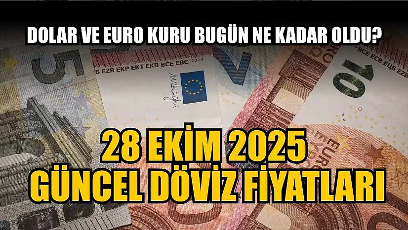 Dolar ve Euro kuru bugün ne kadar oldu?  28 Ekim 2025 güncel döviz fiyatları