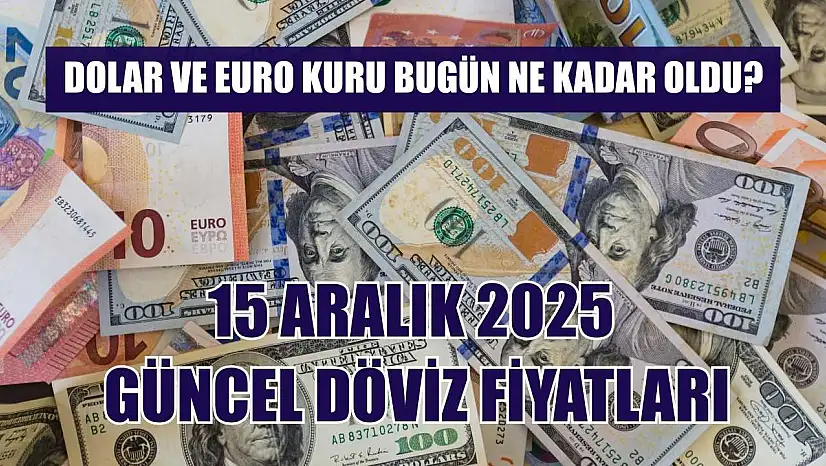 Dolar ve Euro kuru bugün ne kadar oldu?  15 Aralık 2025 güncel döviz fiyatları