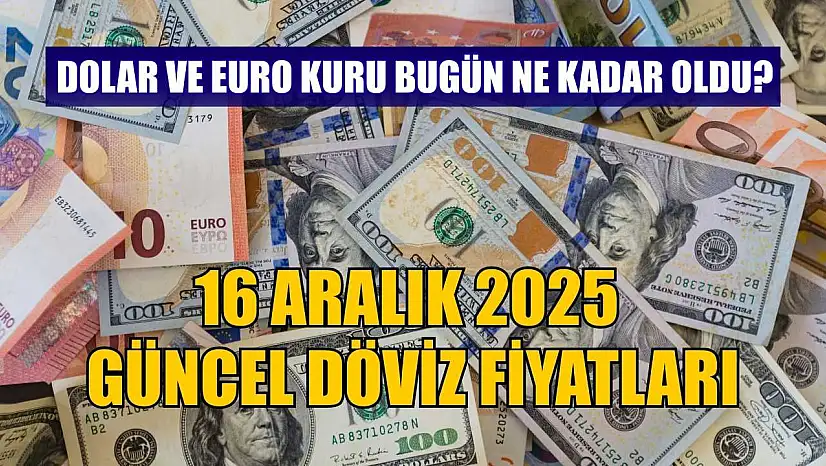 Dolar ve Euro kuru bugün ne kadar oldu?  16 Aralık 2025 güncel döviz fiyatları