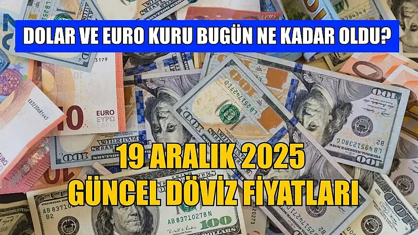 Dolar ve Euro kuru bugün ne kadar oldu?  19 Aralık 2025 güncel döviz fiyatları