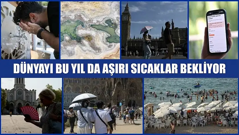 Dünyayı bu yıl da aşırı sıcaklar bekliyor