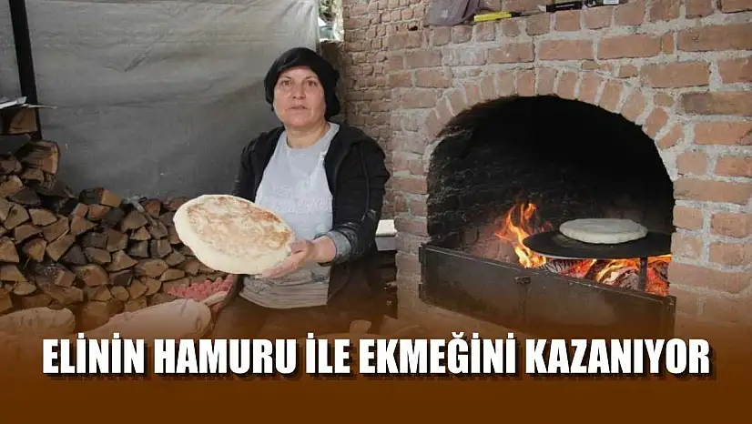 Elinin hamuru ile ekmeğini kazanıyor
