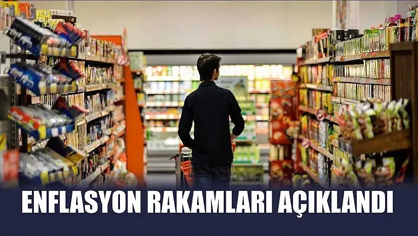 Enflasyon rakamları açıklandı