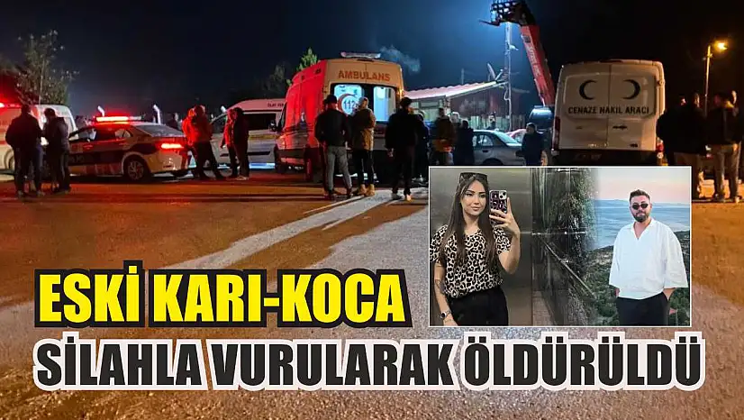 Eski karı-koca silahla vurularak öldürüldü