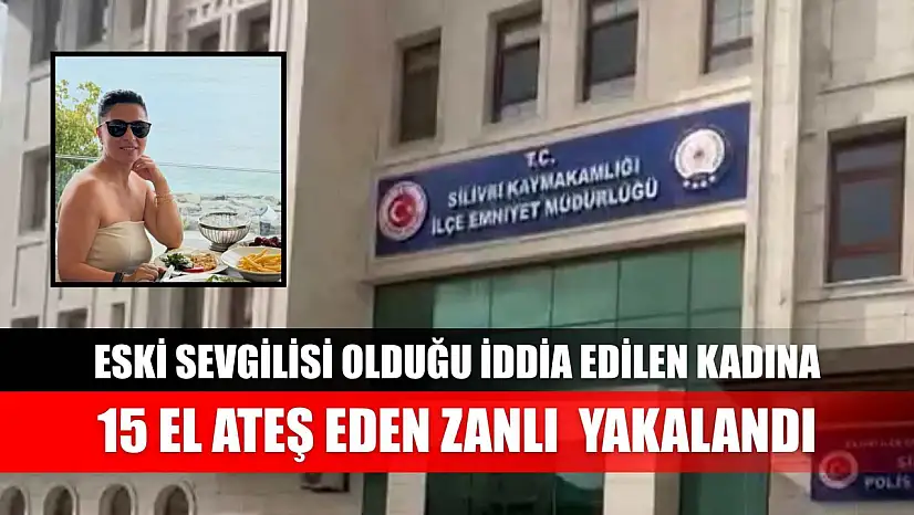 Eski sevgilisi olduğu iddia edilen kadına 15 el ateş eden zanlı yakalandı
