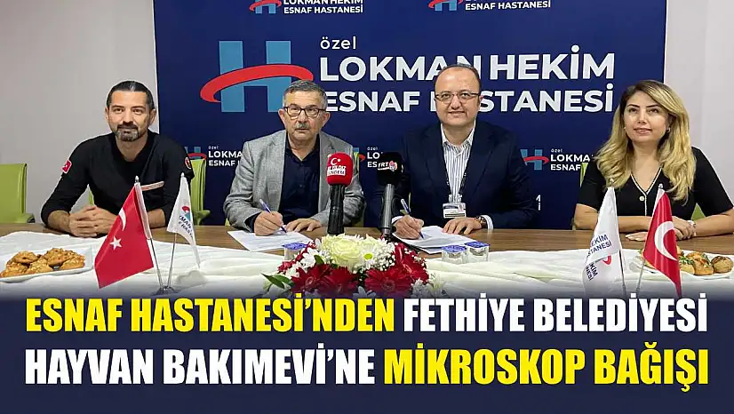 Esnaf Hastanesi'nden Fethiye Belediyesi Hayvan Bakımevi'ne Mikroskop Bağışı