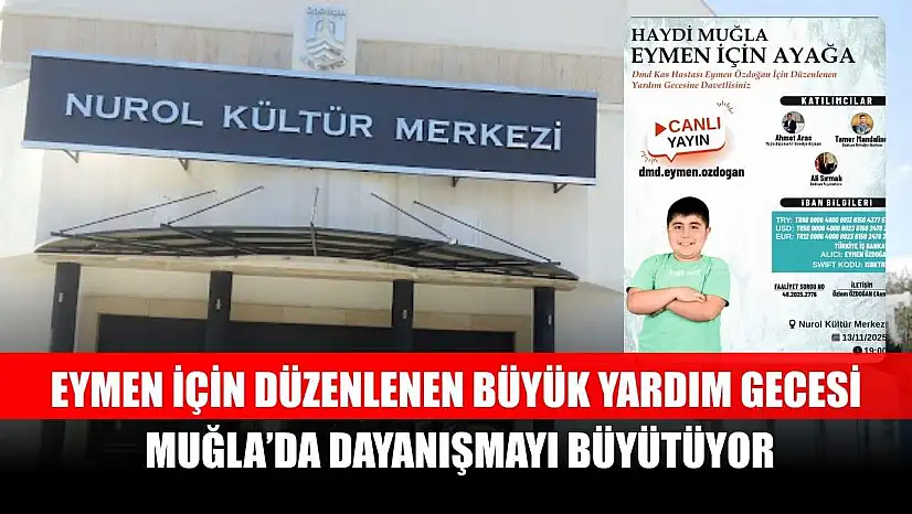 Eymen İçin Düzenlenen Büyük Yardım Gecesi Muğla'da Dayanışmayı Büyütüyor