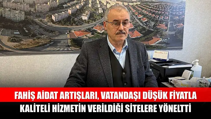Fahiş aidat artışları, vatandaşı düşük fiyatla kaliteli hizmetin verildiği sitelere yöneltti