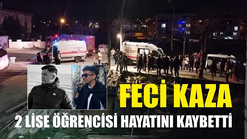 Feci kaza: 2 lise öğrencisi hayatını kaybetti