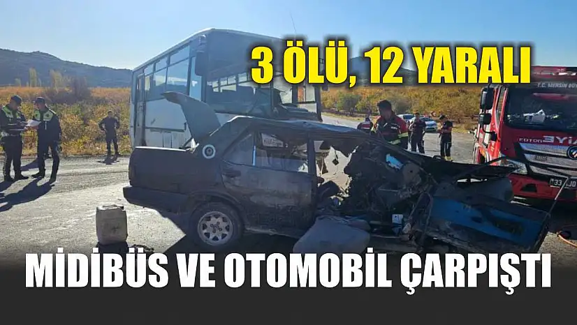Feci Kaza: Midibüs ve Otomobil Çarpıştı: 3 Ölü, 12 Yaralı